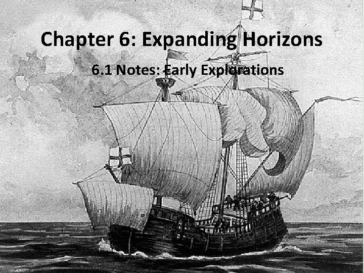Chapter 6: Expanding Horizons 6. 1 Notes: Early Explorations 