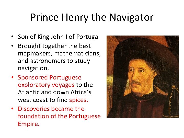 Prince Henry the Navigator • Son of King John I of Portugal • Brought