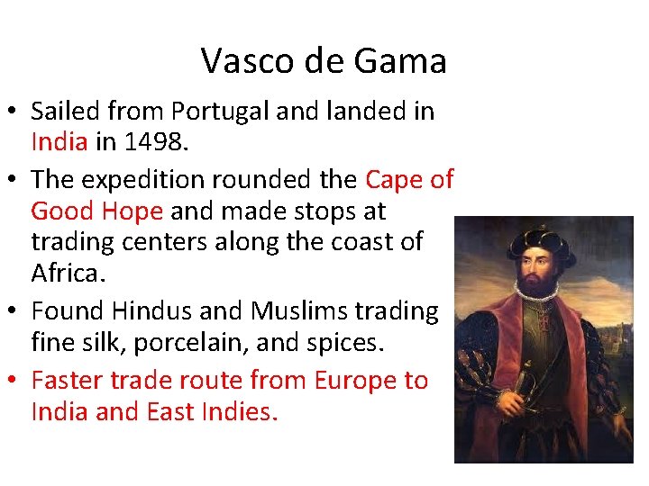 Vasco de Gama • Sailed from Portugal and landed in India in 1498. •