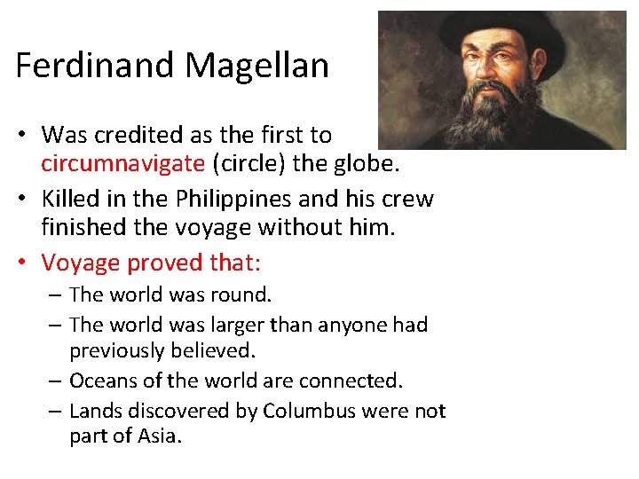Ferdinand Magellan • Was credited as the first to circumnavigate (circle) the globe. •
