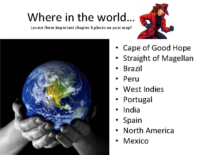 Where in the world… Locate these important chapter 6 places on your map! •