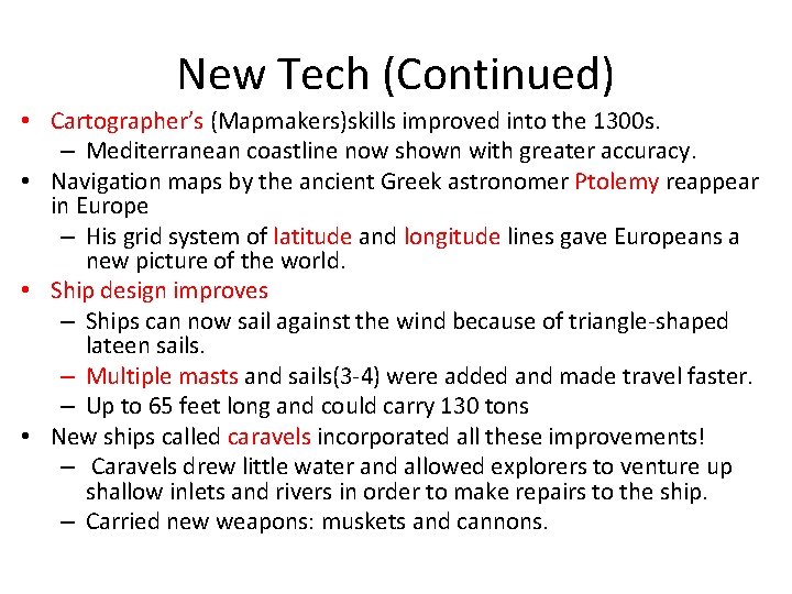 New Tech (Continued) • Cartographer’s (Mapmakers)skills improved into the 1300 s. – Mediterranean coastline
