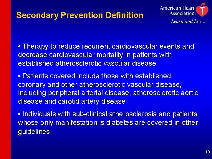 Secondary Prevention Definition • Therapy to reduce recurrent cardiovascular events and decrease cardiovascular mortality
