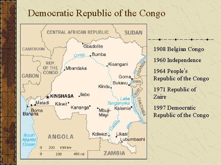 Democratic Republic of the Congo 1908 Belgian Congo 1960 Independence 1964 People’s Republic of