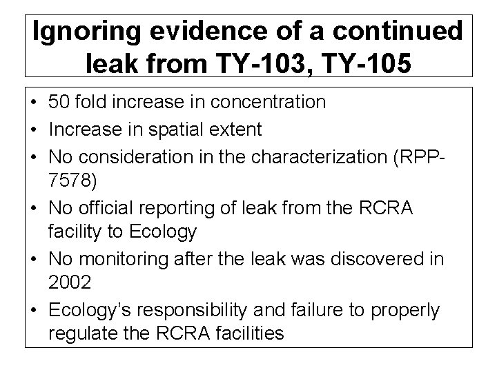 Ignoring evidence of a continued leak from TY-103, TY-105 • 50 fold increase in
