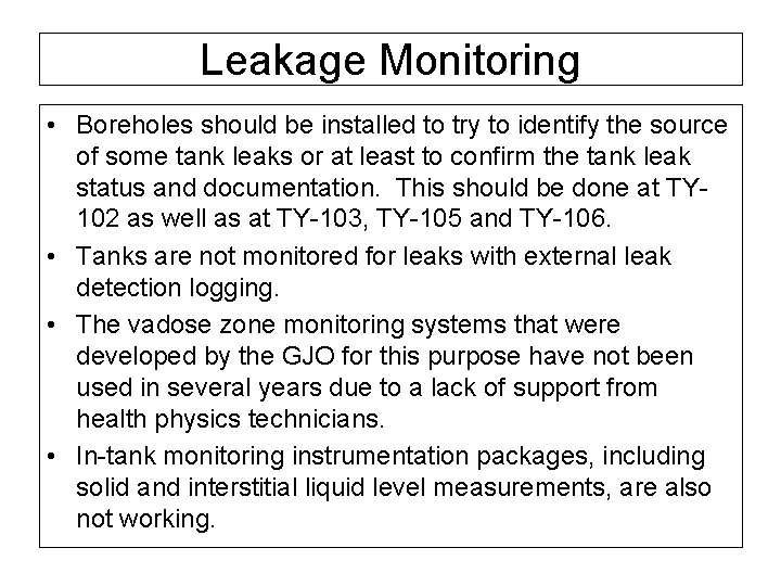 Leakage Monitoring • Boreholes should be installed to try to identify the source of