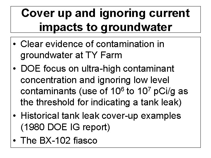 Cover up and ignoring current impacts to groundwater • Clear evidence of contamination in