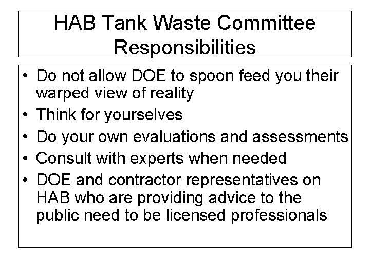 HAB Tank Waste Committee Responsibilities • Do not allow DOE to spoon feed you