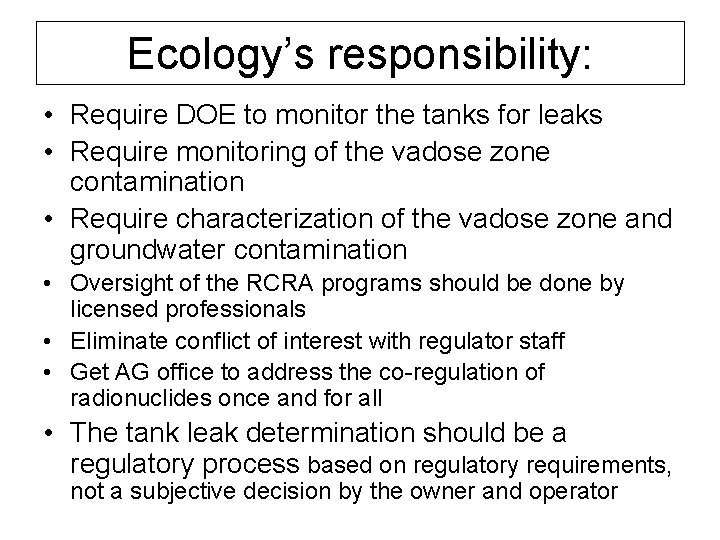 Ecology’s responsibility: • Require DOE to monitor the tanks for leaks • Require monitoring