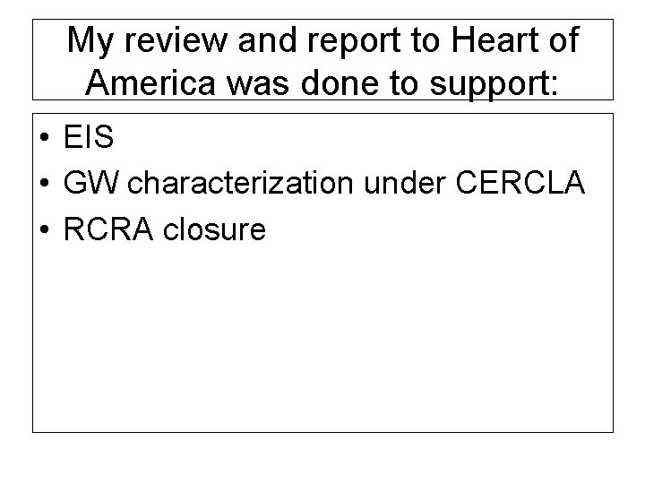 My review and report to Heart of America was done to support: • EIS