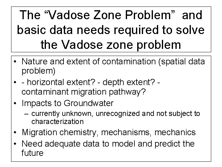 The “Vadose Zone Problem” and basic data needs required to solve the Vadose zone