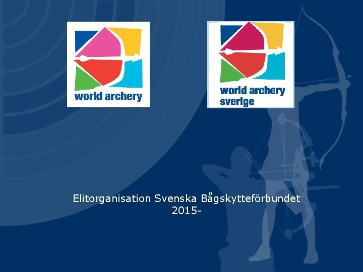 Logo here Elitorganisation Svenska Bågskytteförbundet 2015 - 