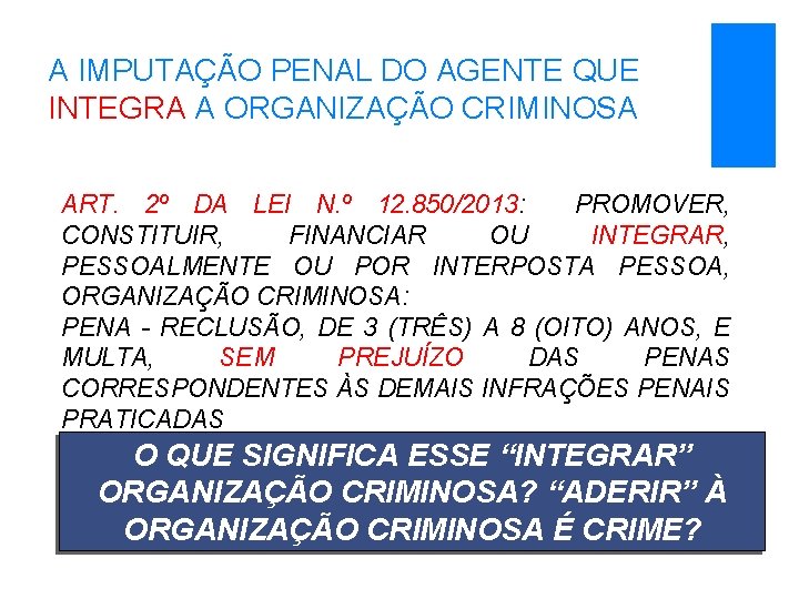 A IMPUTAÇÃO PENAL DO AGENTE QUE INTEGRA A ORGANIZAÇÃO CRIMINOSA ART. 2º DA LEI