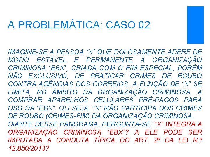 A PROBLEMÁTICA: CASO 02 IMAGINE-SE A PESSOA “X” QUE DOLOSAMENTE ADERE DE MODO ESTÁVEL