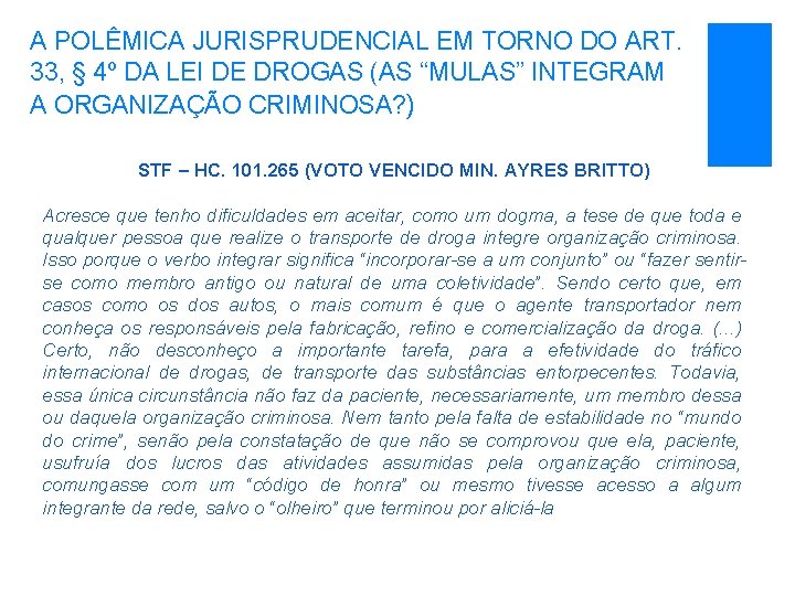 A POLÊMICA JURISPRUDENCIAL EM TORNO DO ART. 33, § 4º DA LEI DE DROGAS