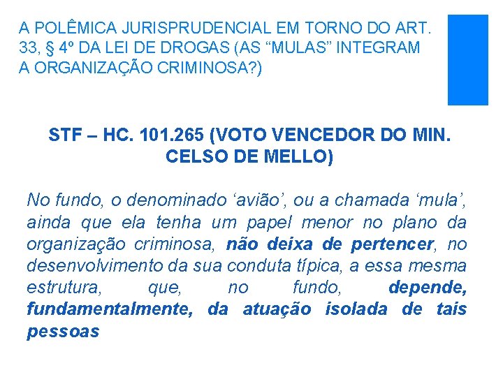 A POLÊMICA JURISPRUDENCIAL EM TORNO DO ART. 33, § 4º DA LEI DE DROGAS