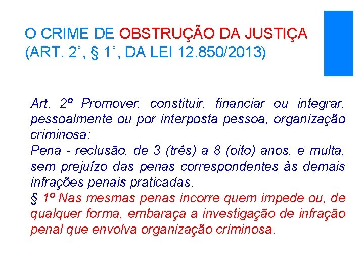 O CRIME DE OBSTRUÇÃO DA JUSTIÇA (ART. 2˚, § 1˚, DA LEI 12. 850/2013)