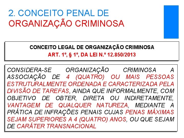 2. CONCEITO PENAL DE ORGANIZAÇÃO CRIMINOSA CONCEITO LEGAL DE ORGANIZAÇÃO CRIMINOSA ART. 1º, §