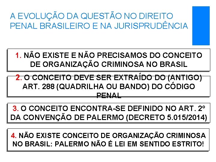 A EVOLUÇÃO DA QUESTÃO NO DIREITO PENAL BRASILEIRO E NA JURISPRUDÊNCIA 1. NÃO EXISTE