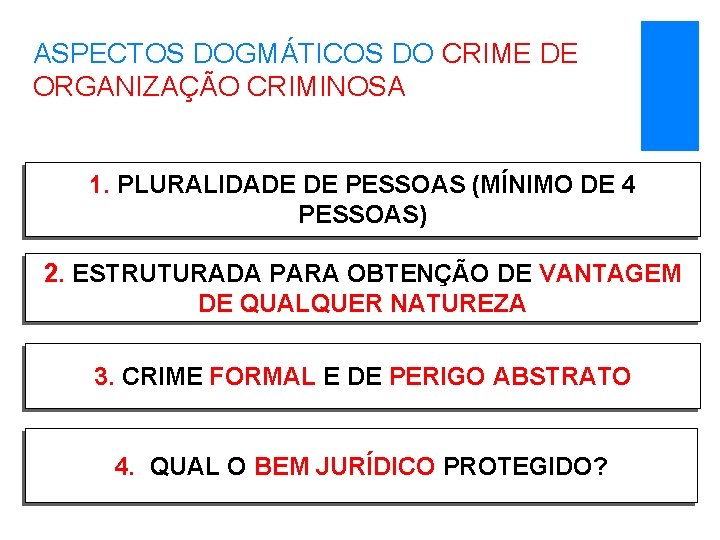 ASPECTOS DOGMÁTICOS DO CRIME DE ORGANIZAÇÃO CRIMINOSA 1. PLURALIDADE DE PESSOAS (MÍNIMO DE 4