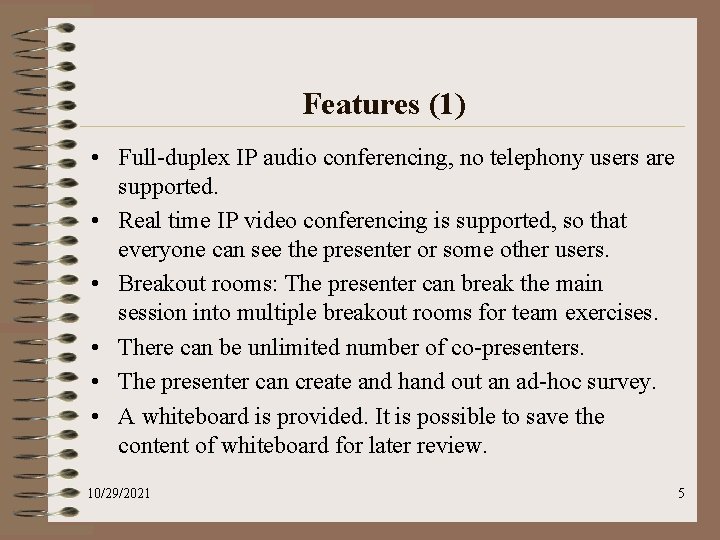 Features (1) • Full-duplex IP audio conferencing, no telephony users are supported. • Real