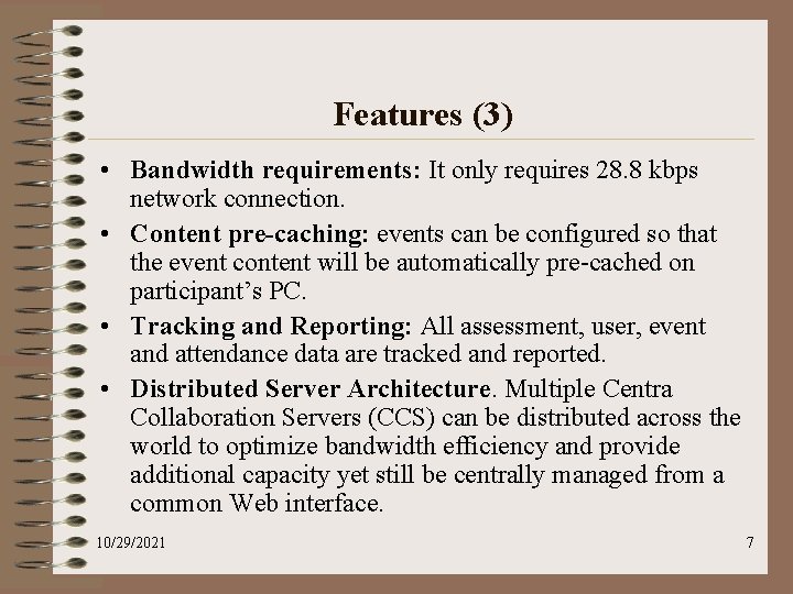 Features (3) • Bandwidth requirements: It only requires 28. 8 kbps network connection. •