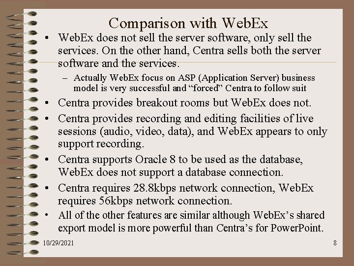 Comparison with Web. Ex • Web. Ex does not sell the server software, only
