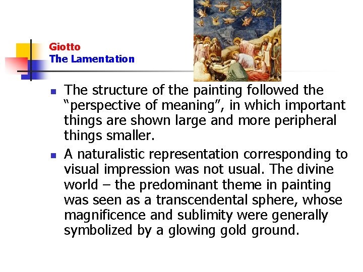 Giotto The Lamentation n n The structure of the painting followed the “perspective of