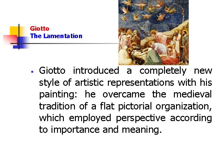 Giotto The Lamentation Giotto introduced a completely new style of artistic representations with his