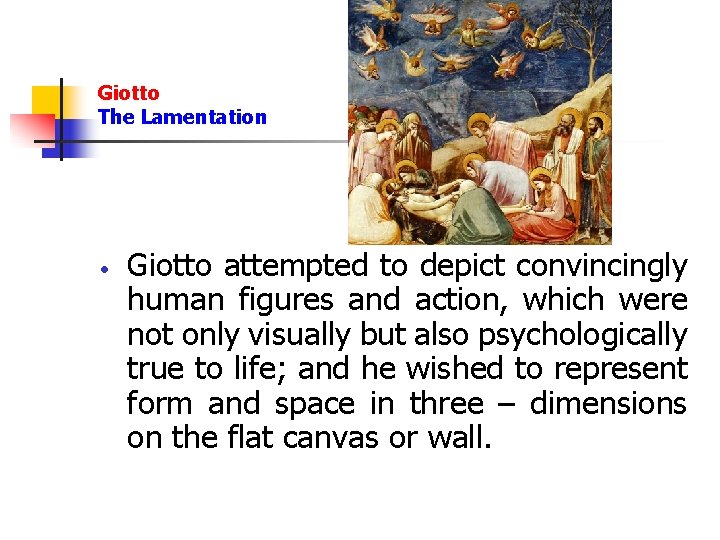 Giotto The Lamentation Giotto attempted to depict convincingly human figures and action, which were