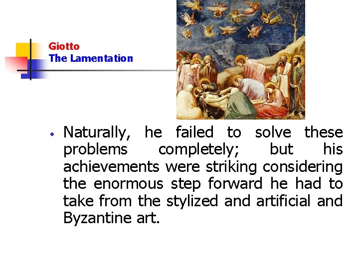 Giotto The Lamentation Naturally, he failed to solve these problems completely; but his achievements