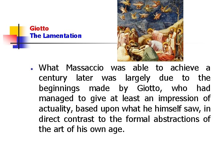 Giotto The Lamentation What Massaccio was able to achieve a century later was largely