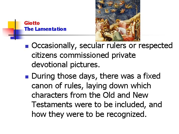 Giotto The Lamentation n n Occasionally, secular rulers or respected citizens commissioned private devotional
