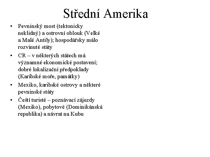 Střední Amerika • Pevninský most (tektonicky neklidný) a ostrovní oblouk (Velké a Malé Antily);