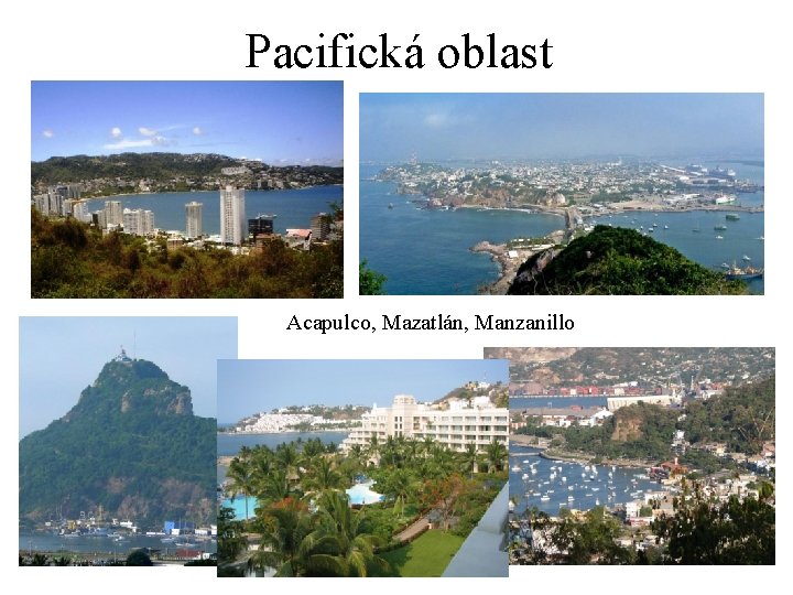 Pacifická oblast Acapulco, Mazatlán, Manzanillo 
