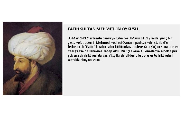 FATİH SULTAN MEHMET ‘İN ÖYKÜSÜ 30 Mart 1432 tarihinde dünyaya gelen ve 3 Mayıs