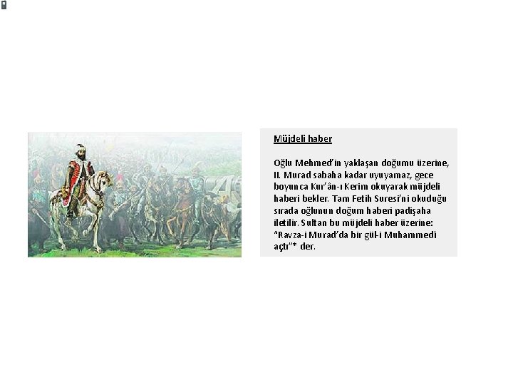 Müjdeli haber Oğlu Mehmed’in yaklaşan doğumu üzerine, II. Murad sabaha kadar uyuyamaz, gece boyunca