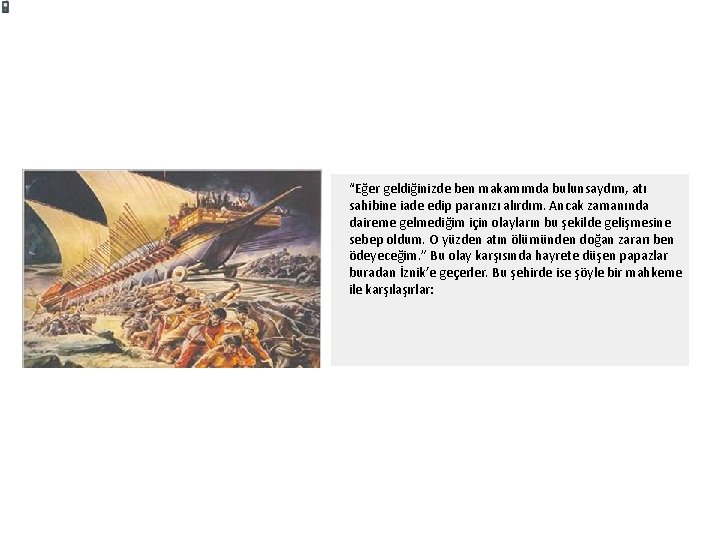 “Eğer geldiğinizde ben makamımda bulunsaydım, atı sahibine iade edip paranızı alırdım. Ancak zamanında daireme