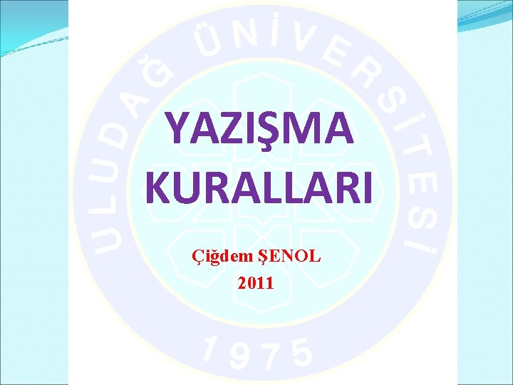 YAZIŞMA KURALLARI Çiğdem ŞENOL 2011 