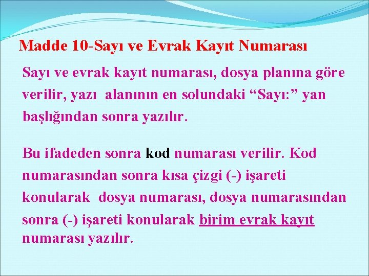 Madde 10 -Sayı ve Evrak Kayıt Numarası Sayı ve evrak kayıt numarası, dosya planına