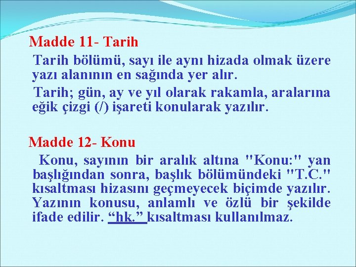 Madde 11 - Tarih bölümü, sayı ile aynı hizada olmak üzere yazı alanının en