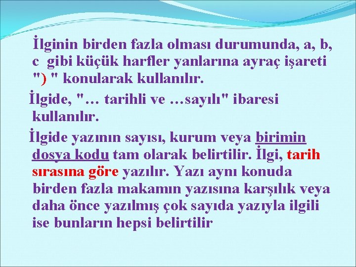 İlginin birden fazla olması durumunda, a, b, c gibi küçük harfler yanlarına ayraç işareti