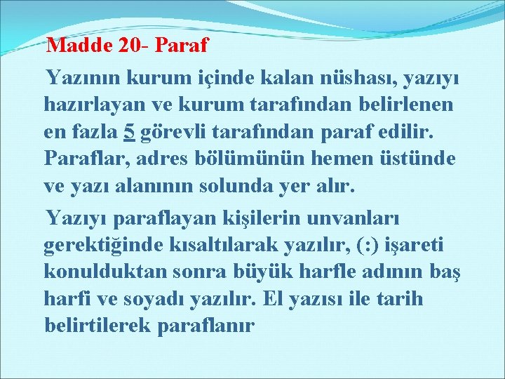 Madde 20 - Paraf Yazının kurum içinde kalan nüshası, yazıyı hazırlayan ve kurum tarafından