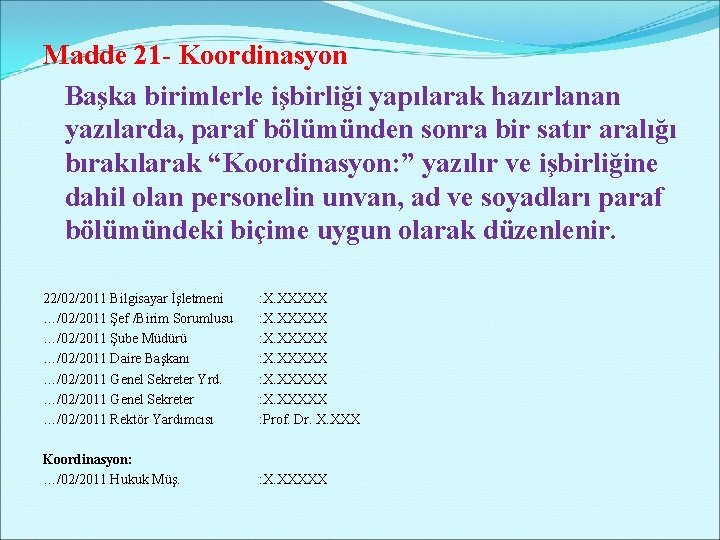 Madde 21 - Koordinasyon Başka birimlerle işbirliği yapılarak hazırlanan yazılarda, paraf bölümünden sonra bir