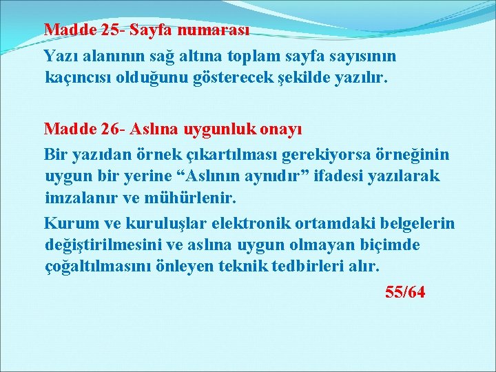 Madde 25 - Sayfa numarası Yazı alanının sağ altına toplam sayfa sayısının kaçıncısı olduğunu