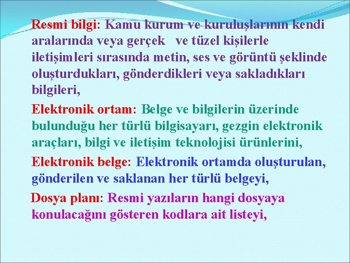 Resmi bilgi: Kamu kurum ve kuruluşlarının kendi aralarında veya gerçek ve tüzel kişilerle iletişimleri