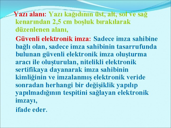 Yazı alanı: Yazı kağıdının üst, alt, sol ve sağ kenarından 2, 5 cm boşluk