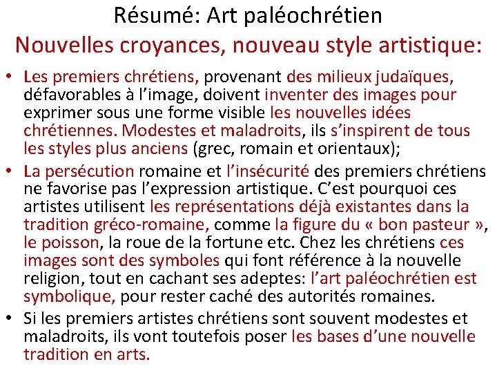 Résumé: Art paléochrétien Nouvelles croyances, nouveau style artistique: • Les premiers chrétiens, provenant des