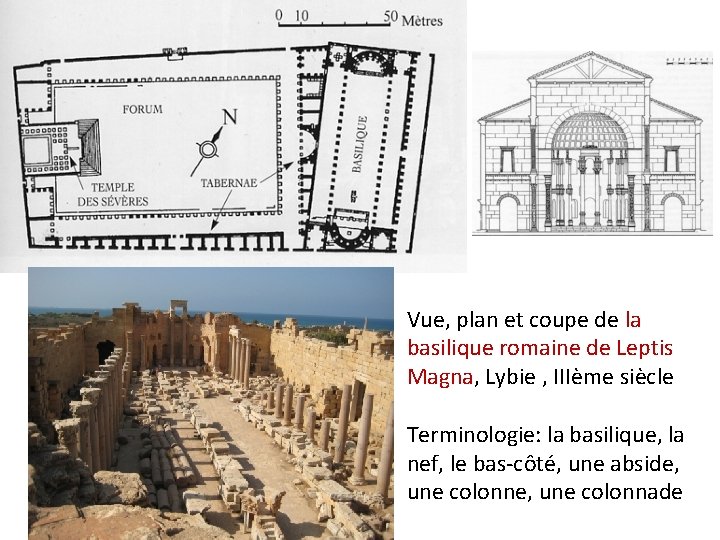 Vue, plan et coupe de la basilique romaine de Leptis Magna, Lybie , IIIème