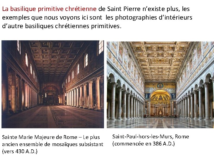 La basilique primitive chrétienne de Saint Pierre n’existe plus, les exemples que nous voyons